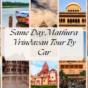 Same Day Mathura Vrindavan Tour By Car