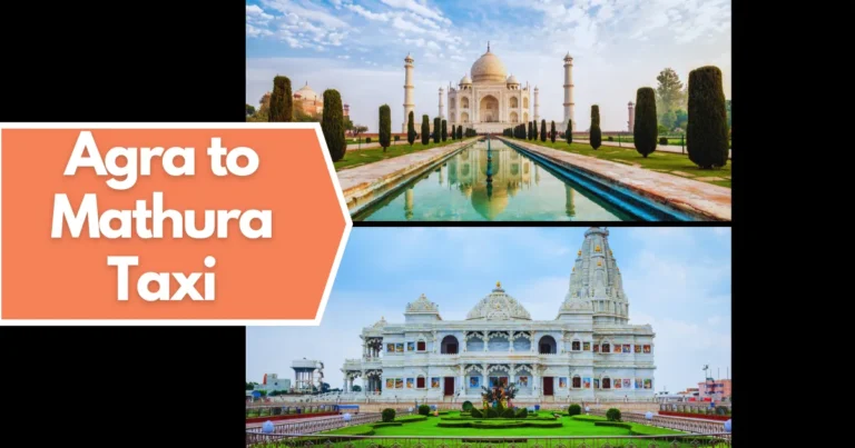 Agra to Mathura Taxi – Affordable Fares & Easy Booking Guide