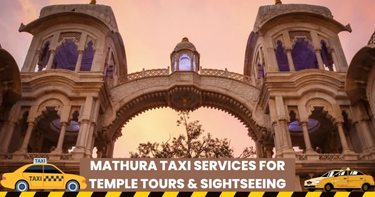 Book Comfortable Mathura Taxi Services for Temple Tours & Sightseeing