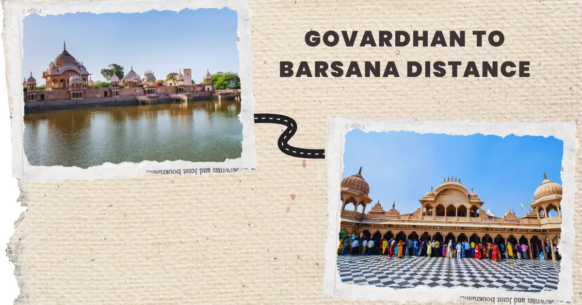 Govardhan to Barsana Distance