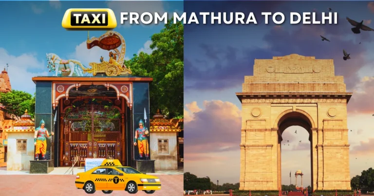 Taxi from Mathura to Delhi – Affordable Fares & Comfortable Rides