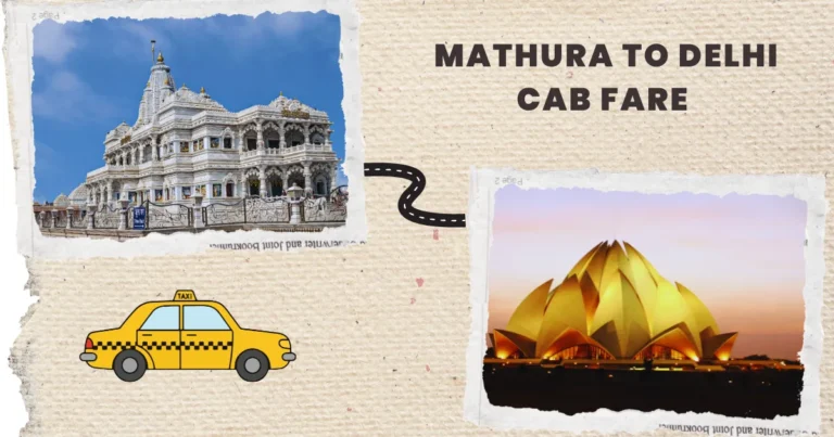 Mathura to Delhi Cab Fare – Book Your Ride at Best Price